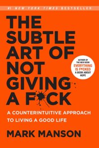 The Subtle Art of Not Giving a Fuck