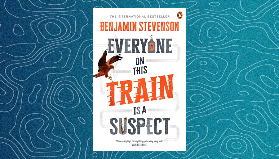 Everyone on This Train Is a Suspect by Benjamin Stevenson